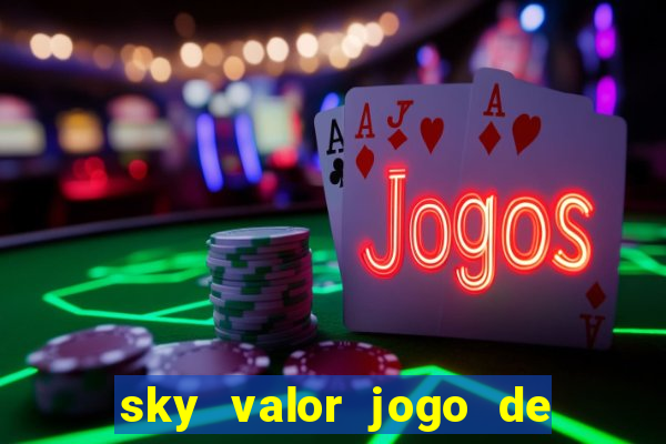 sky valor jogo de ganhar dinheiro